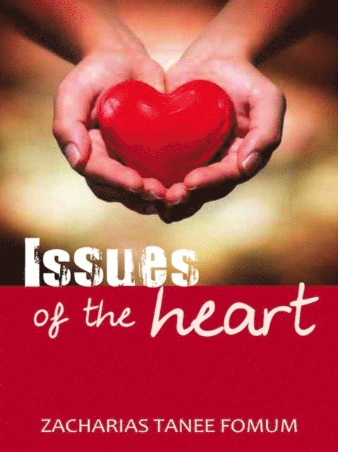 Zacharias Tanee Fomum - Issues of The Heart, E-bok