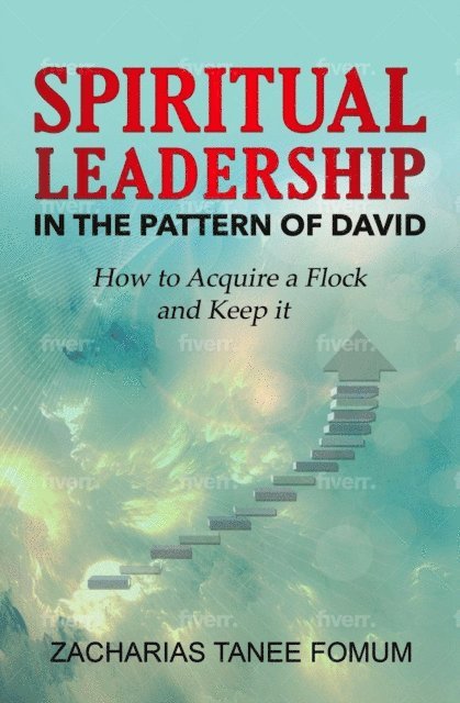 Zacharias Tanee Fomum - Spiritual Leadership in The Pattern of David, E-bok