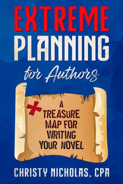 CHRISTY NICHOLAS - Extreme Planning for Authors: A Treasure Map for Writing Your Novel, E-bok
