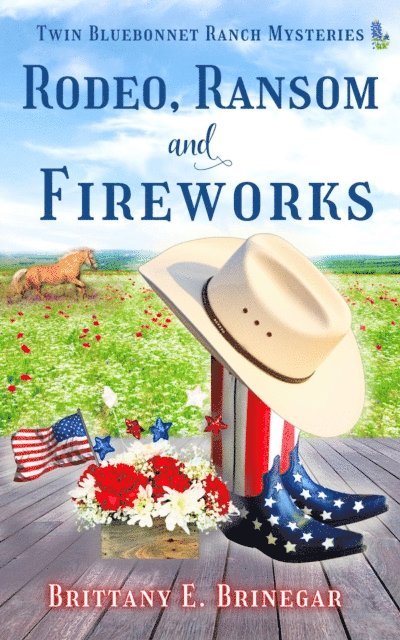 Brittany E. Brinegar - Rodeo, Ransom, and Fireworks, E-bok