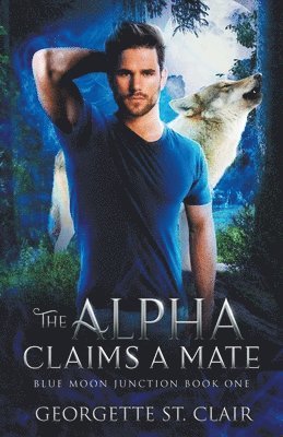 Georgette St Clair - Alpha claims a Mate, Häftad. Tillgänglighet: Lägg i varukorg