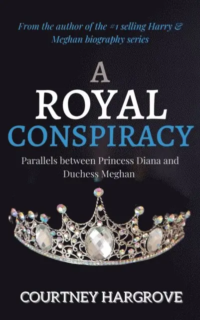 Courtney Hargrove - Royal Conspiracy: Parallels between Princess Diana and Duchess Meghan, E-bok. Tillgänglighet: Lägg i varukorg