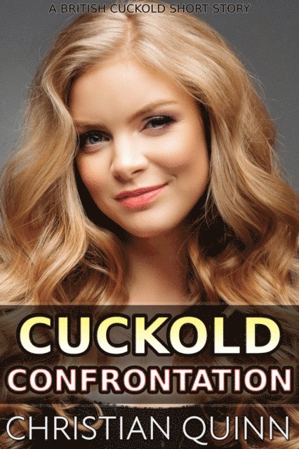 Christian Quinn - Cuckold Confrontation: A British Cuckold Short Story, E-bok. Tillgänglighet: Lägg i varukorg