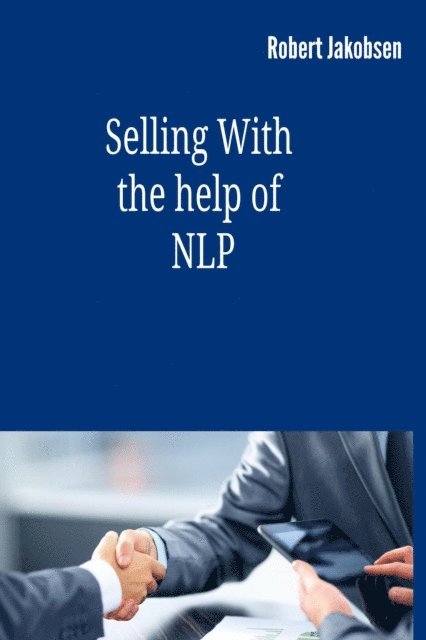 Robert Jakobsen - Selling With the help of NLP, E-bok