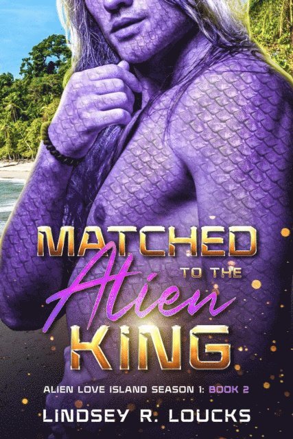 Lindsey R. Loucks - Matched to the Alien King, E-bok
