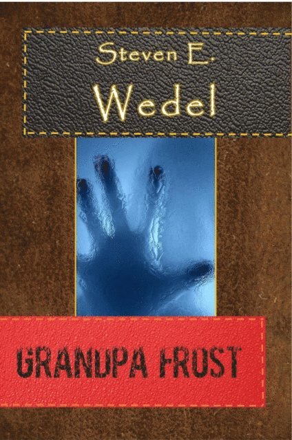 Steven E. Wedel - Grandpa Frost, E-bok