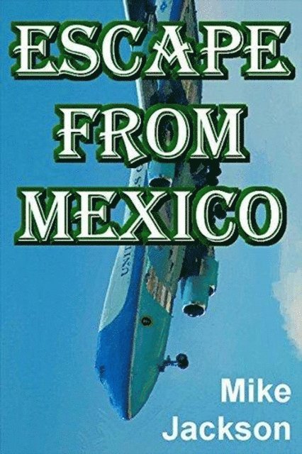 Mike Jackson - Escape From Mexico, E-bok
