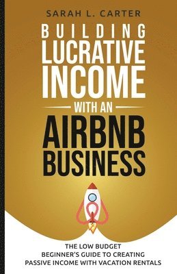 Sarah L Carter - Building Lucrative Income with an Airbnb Business, Häftad. Tillgänglighet: Lägg i varukorg