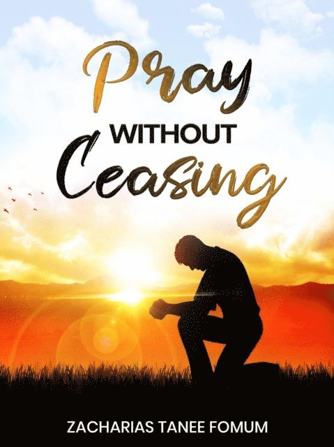 Zacharias Tanee Fomum - Pray Without Ceasing, E-bok