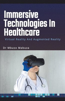 Mbuso Mabuza - Immersive Technologies In Healthcare, Häftad. Tillgänglighet: Lägg i varukorg