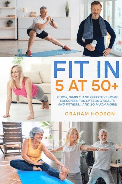 Graham Hodson - Fit in 5 at 50+, E-bok