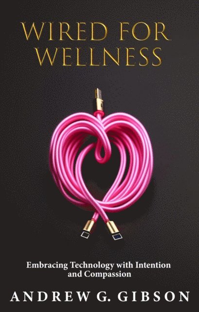 Andrew G Gibson - Wired For Wellness, E-bok