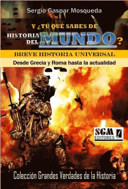 Sergio Gaspar Mosqueda - Y  Tu Que Sabes De Historia Del Mundo? Breve Historia Universal. Desde Grecia Y Roma Hasta La Actualidad, E-bok