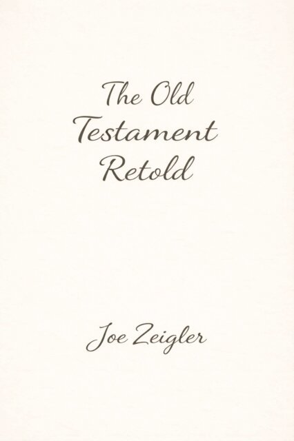Joe Zeigler - Old Testament Retold, E-bok