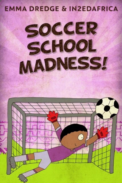 Emma Dredge - Soccer School Madness!, E-bok