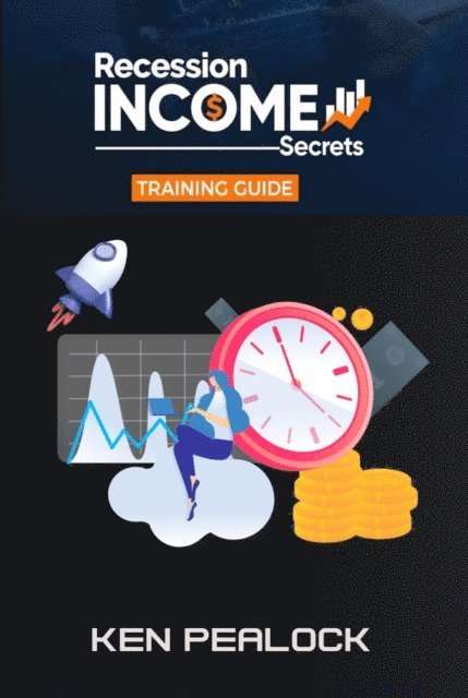 Kenneth Pealock - Recession Income Secrets, E-bok
