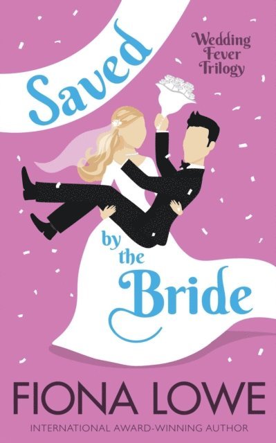 FIONA LOWE - Saved by the Bride, E-bok