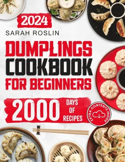 Sarah Roslin - Dumplings Cookbook for Beginners: Bring the Asian Flavors of Pot Stickers into Your Home with Tasty and Easy-To-Replicate Recipes, E-bok. Tillgänglighet: Lägg i varukorg