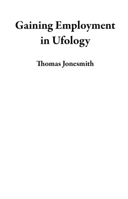Thomas Jonesmith - Gaining Employment in Ufology, E-bok. Tillgänglighet: Lägg i varukorg