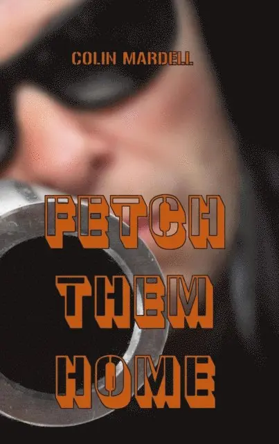 Colin Mardell - Fetch Them Home, E-bok. Tillgänglighet: Lägg i varukorg