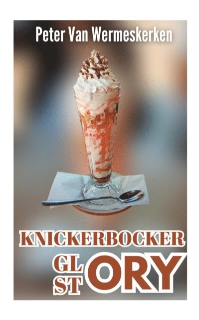 Peter van Wermeskerken - Knickerbocker Glory Story, E-bok