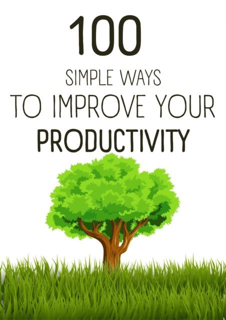 Marcin Majchrzak - 100  Simple Ways To Improve Your Productivity, E-bok. Tillgänglighet: Lägg i varukorg