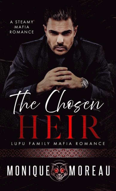 Monique Moreau - Chosen Heir: A Steamy Mafia Romance, E-bok