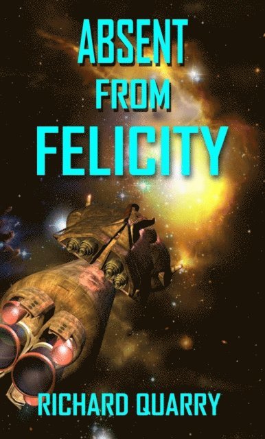 Richard Quarry - Absent From Felicity, E-bok