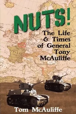 Tom McAuliffe - Nuts! The Life and Times of General Tony McAuliffe, Häftad. Tillgänglighet: Lägg i varukorg