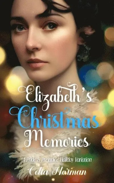 Celia Norman - Elizabeth's Christmas Memories: A Pride and Prejudice Holiday Variation, E-bok. Tillgänglighet: Lägg i varukorg