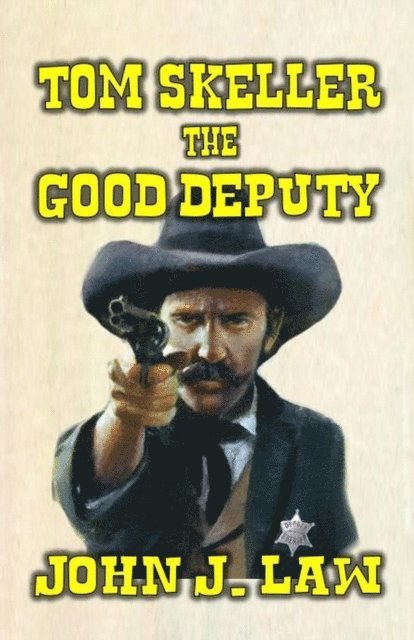 John J. Law - Tom Skeller - The Good Deputy, E-bok. Tillgänglighet: Lägg i varukorg