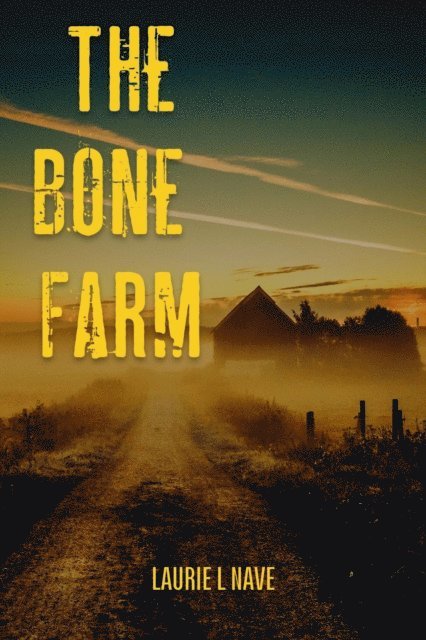 Laurie Nave - Bone Farm, E-bok