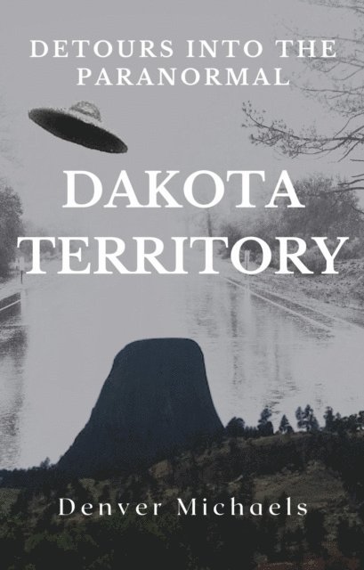 Denver Michaels - Detours Into the Paranormal: Dakota Territory, E-bok