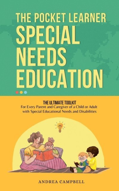 Andrea Campbell - Special Needs Education : The Pocket Learner - The Ultimate Toolkit for Every Parent and Caregiver of a Child or Adult with Special Educational Needs and Disabilities, E-bok. Tillgänglighet: Lägg i varukorg