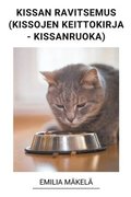 Kissan Ravitsemus (Kissojen Keittokirja - Kissanruoka)