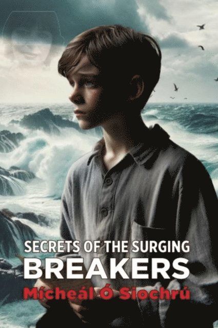 Micheal O Siochru - Secrets of the Surging Breakers, E-bok