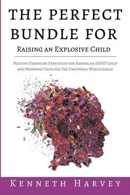 Kenneth Harvey - Perfect Bundle For Raising an Explosive Child, Häftad. Tillgänglighet: Lägg i varukorg