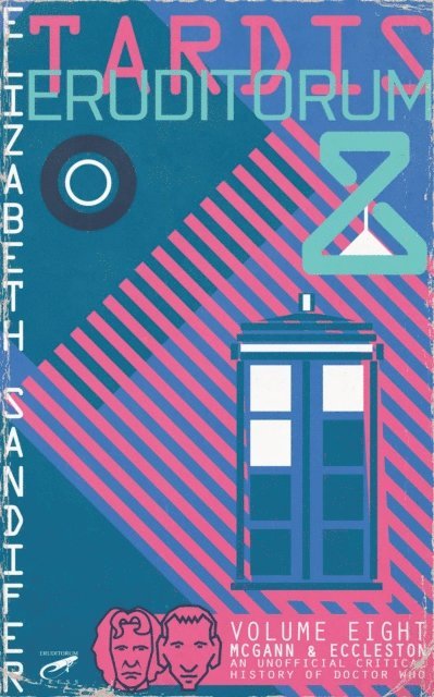 Elizabeth Sandifer - TARDIS Eruditorum: An Unofficial Critical History of Doctor Who Volume 8: Paul McGann and Christopher Eccleston, E-bok