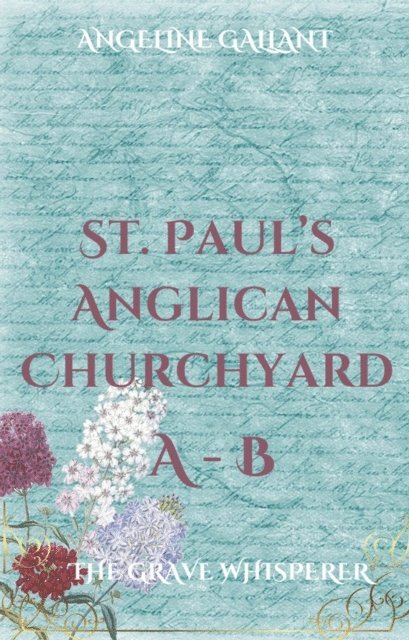 Angeline Gallant - St. Paul's Anglican Churchyard A-B, E-bok