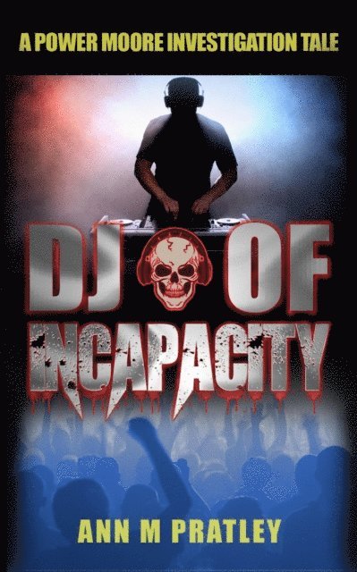 Ann M Pratley - DJ of Incapacity, E-bok