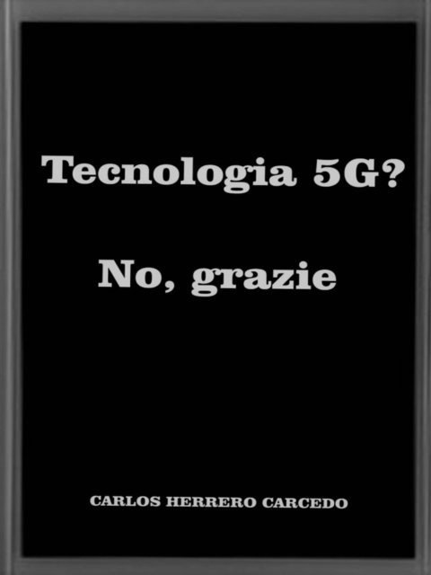 Carlos Herrero Carcedo - Tecnologia 5G? No, Grazie, E-bok. Tillgänglighet: Lägg i varukorg