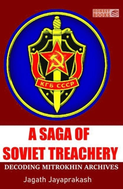 Jagath Jayaprakash - Saga of Soviet Treachery: Decoding Mitrokhin Archives, E-bok