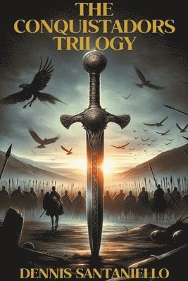Dennis Santaniello - Conquistadors Trilogy, Häftad. Tillgänglighet: Lägg i varukorg