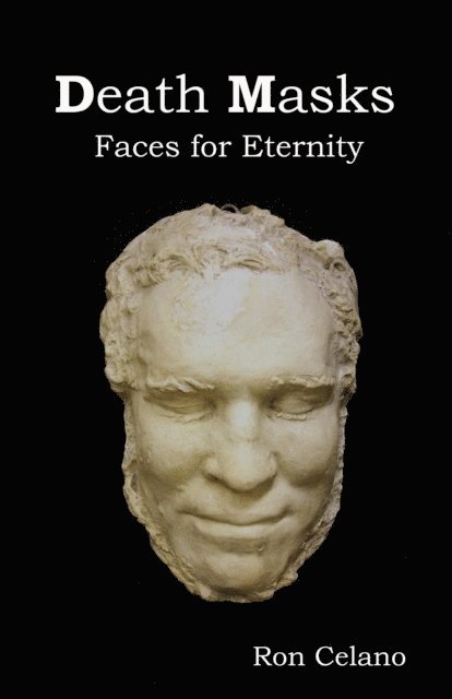 Ron Celano - Death Masks: Faces for Eternity, E-bok