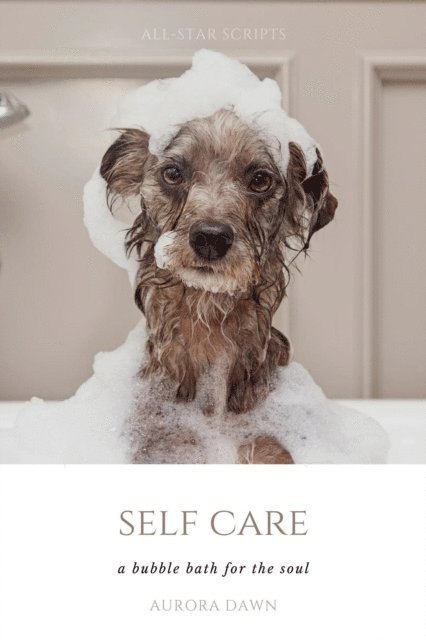 Aurora Dawn - Self-Care: A Bubble Bath for The Soul, E-bok