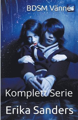 Erika Sanders - BDSM Vänner. Komplett Serie, Häftad