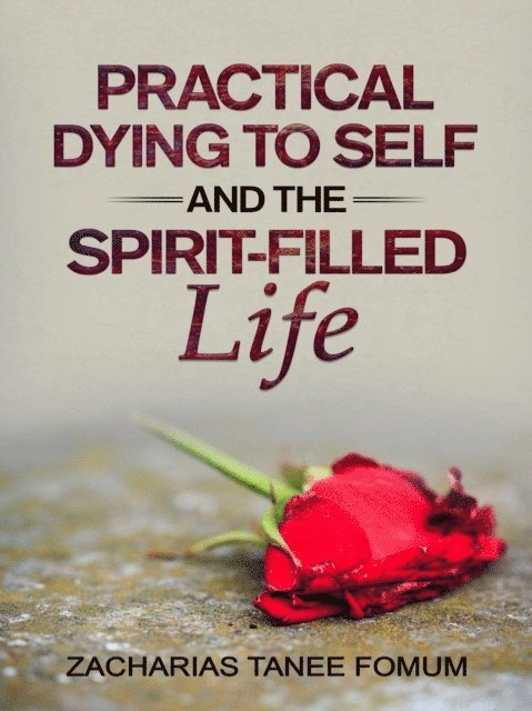 Zacharias Tanee Fomum - Practical Dying to Self and the Spirit-Filled Life, E-bok