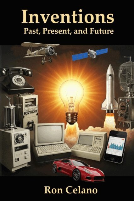 Ron Celano - Inventions - Past, Present, and Future, E-bok