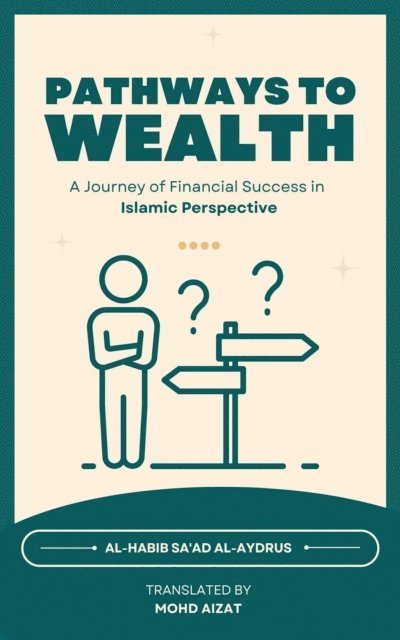 Mohd Aizat Mohd Ikhsan, Al-Habib Sa'ad Al-Aydrus - Pathways to Wealth, A Journey of Financial Success in Islamic Perspective, E-bok