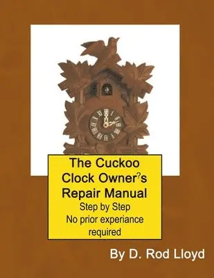 D Rod Lloyd - Cuckoo Clock Owner's Repair Manual, Häftad. Tillgänglighet: Lägg i varukorg